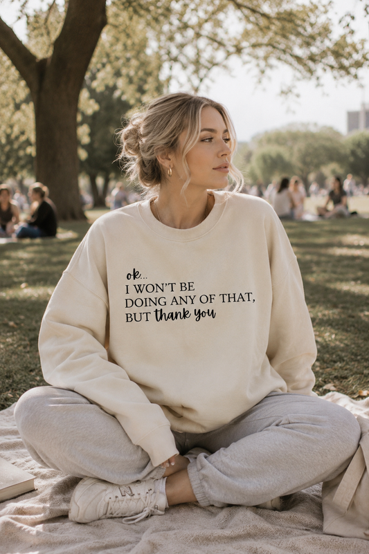I Won't Be Doing Any Of That Sweatshirt