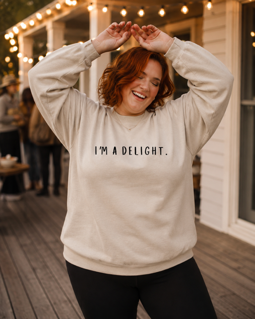 I'm a Delight. Sweatshirt