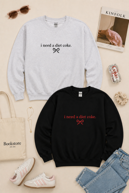 i need a diet coke. Sweatshirt