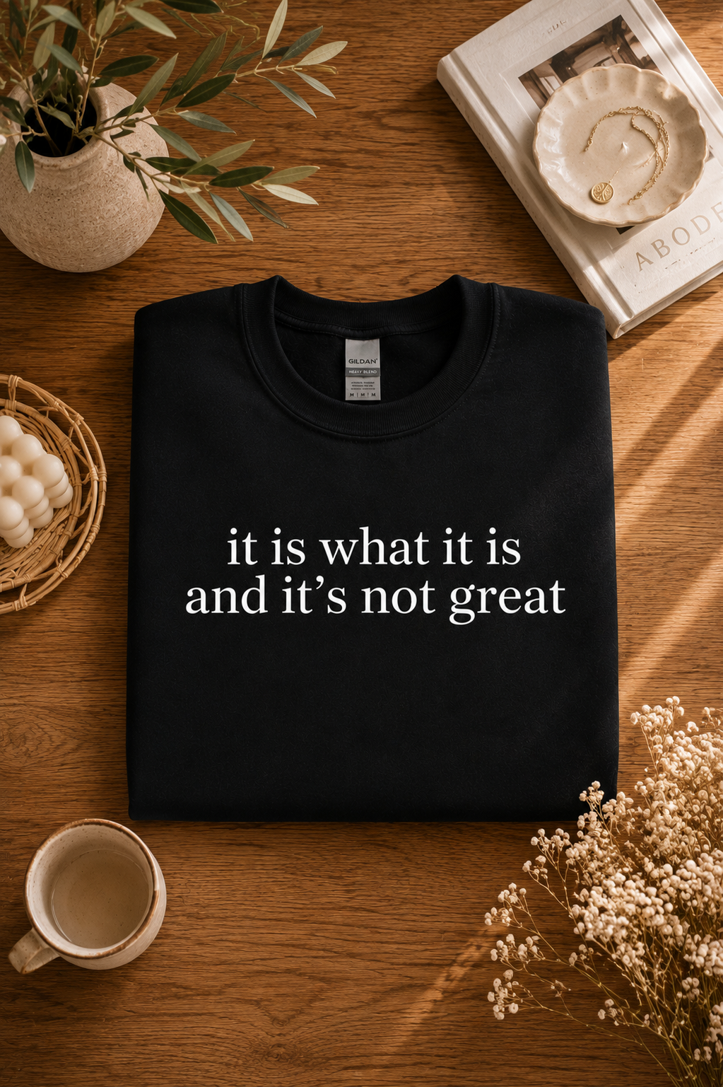It Is What It Is.....Sweatshirt
