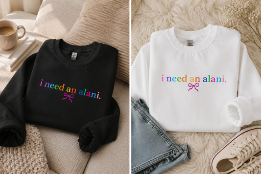 i need an alani. Sweatshirt