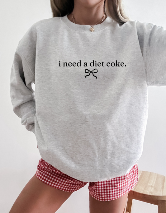 i need a diet coke. Sweatshirt