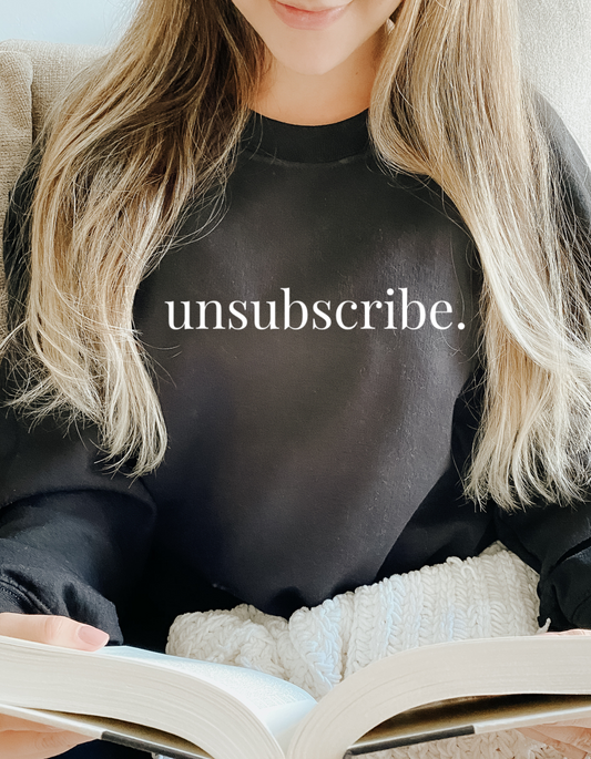 unsubscribe. Sweatshirt