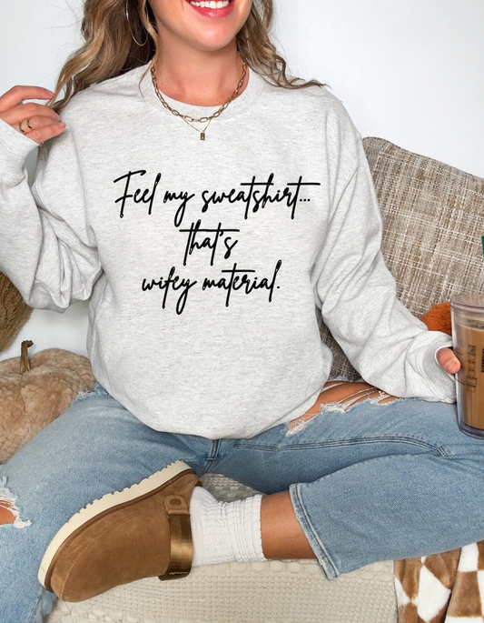 Feels Like Wifey Material 💍 Sweatshirt